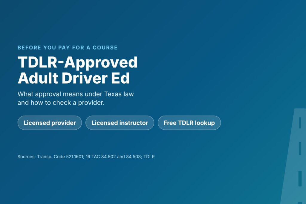 Blog Articles 6 Title card reading TDLR-Approved Adult Driver Ed, with a licensed provider, a licensed instructor and a free TDLR lookup